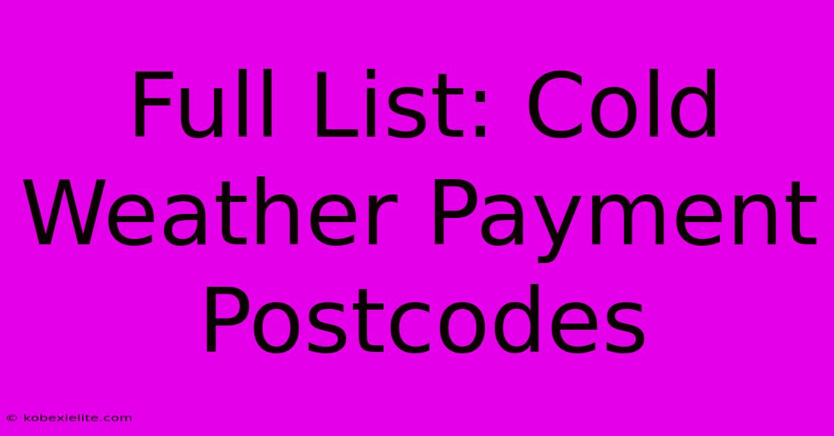 Full List: Cold Weather Payment Postcodes