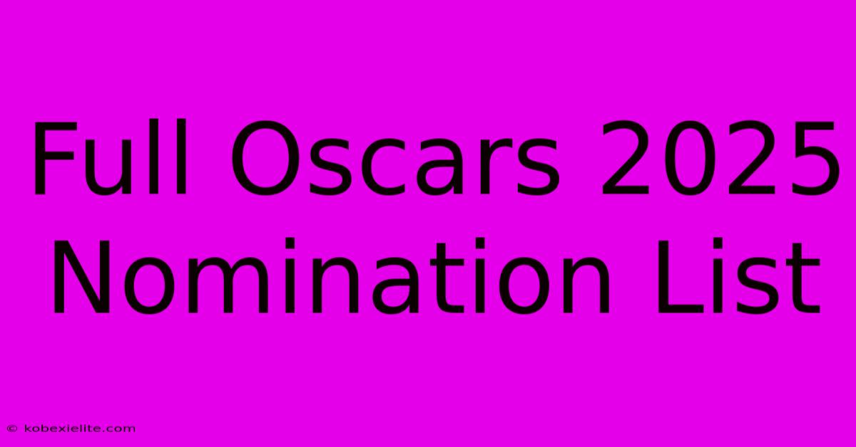 Full Oscars 2025 Nomination List