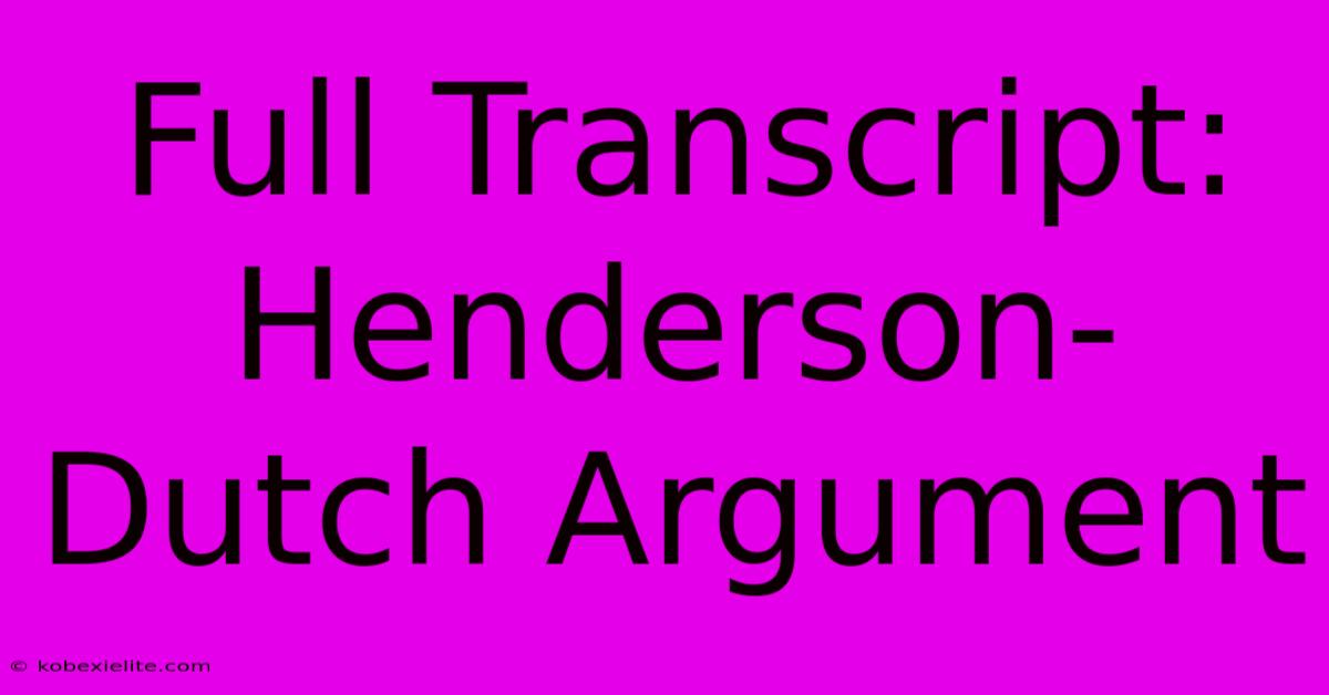 Full Transcript: Henderson-Dutch Argument