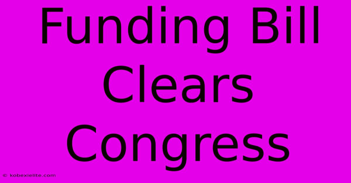 Funding Bill Clears Congress