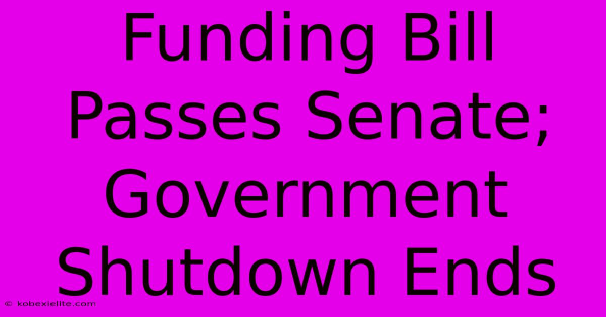 Funding Bill Passes Senate; Government Shutdown Ends