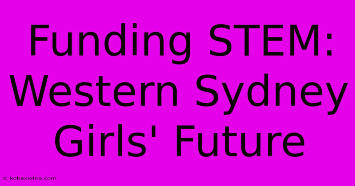 Funding STEM: Western Sydney Girls' Future