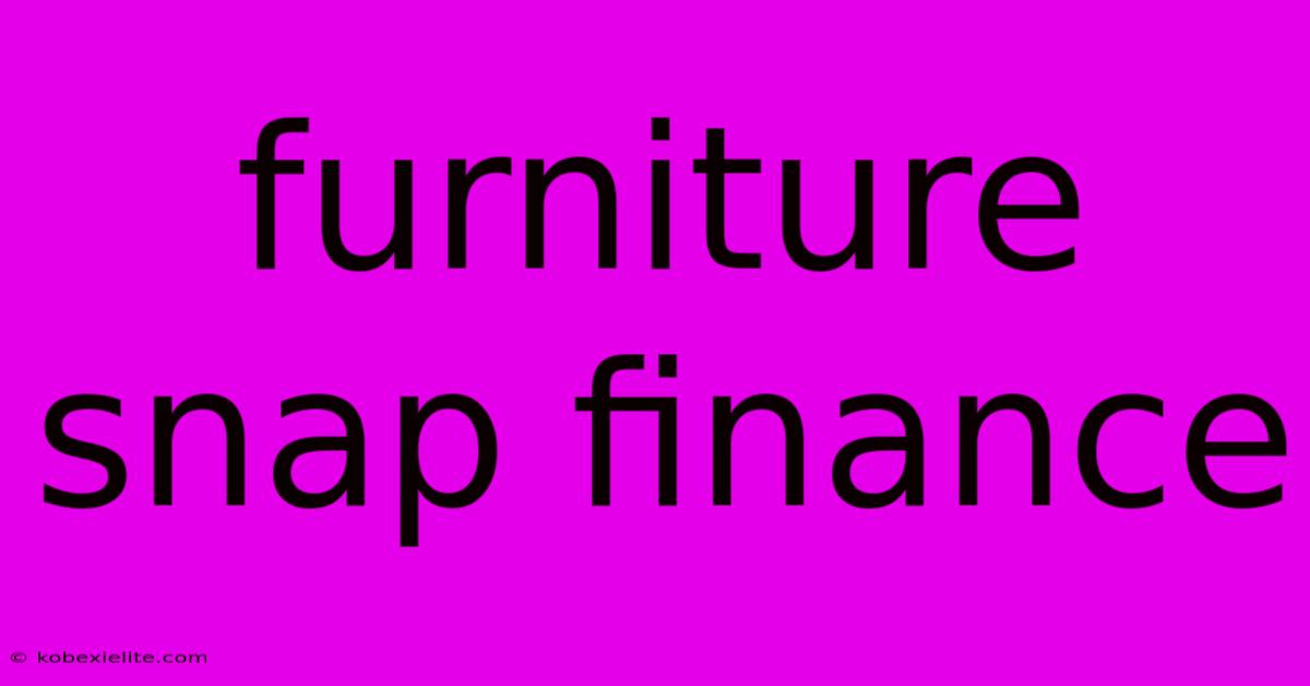 Furniture Snap Finance Furniture Snap Finance