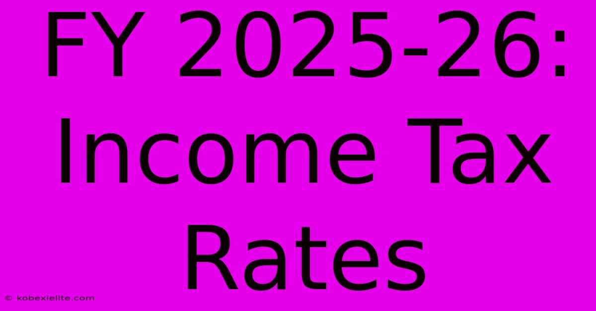 FY 2025-26: Income Tax Rates