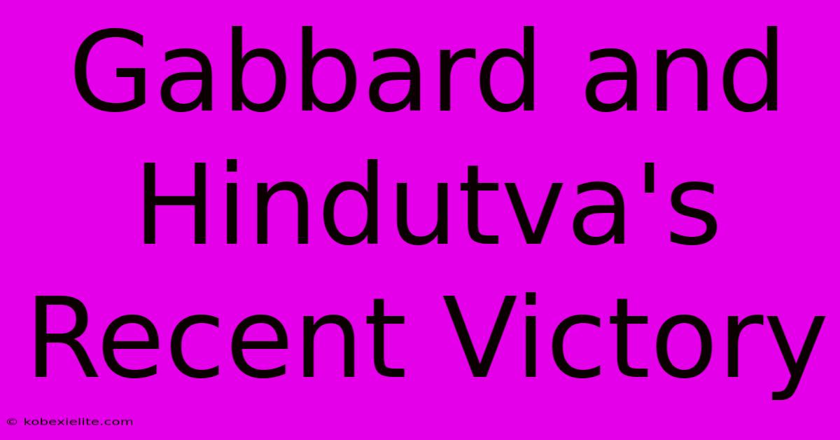 Gabbard And Hindutva's Recent Victory