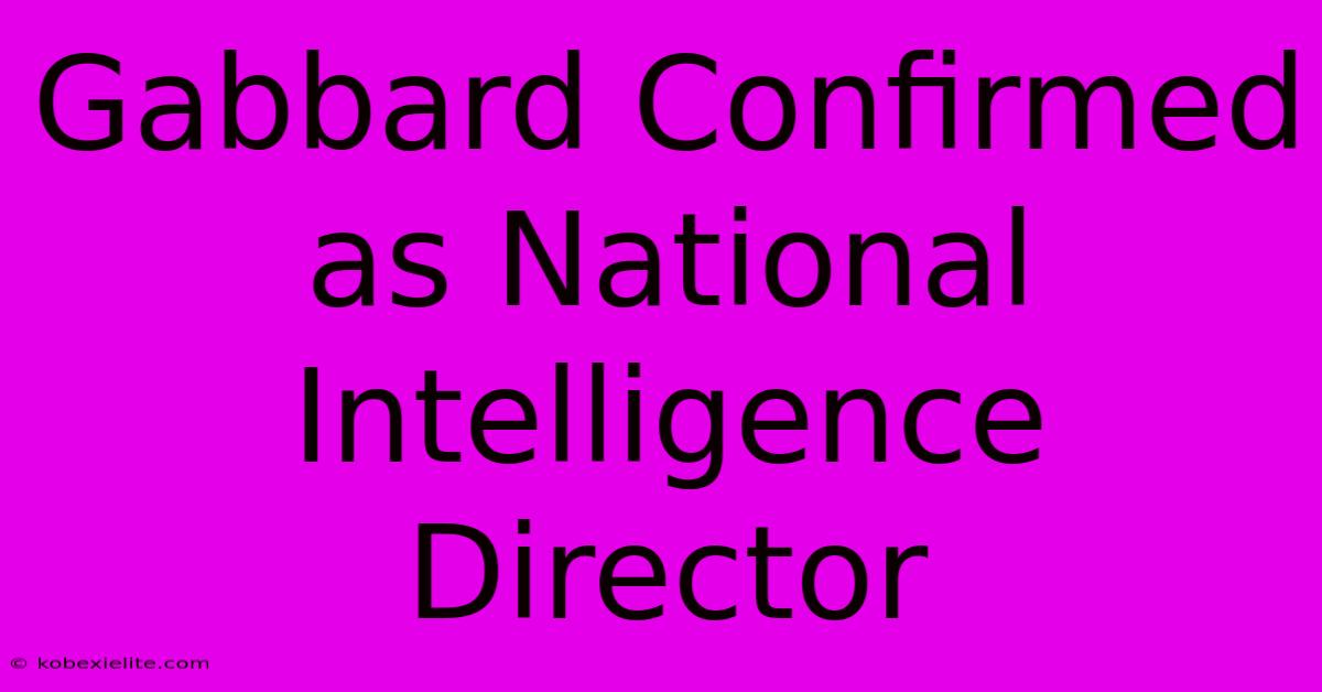 Gabbard Confirmed As National Intelligence Director