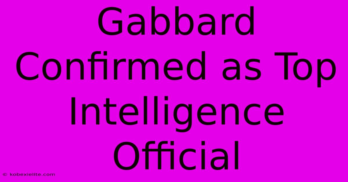 Gabbard Confirmed As Top Intelligence Official