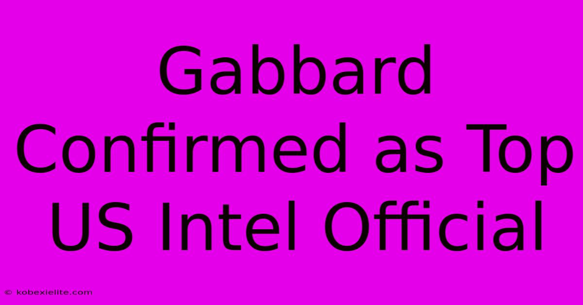 Gabbard Confirmed As Top US Intel Official