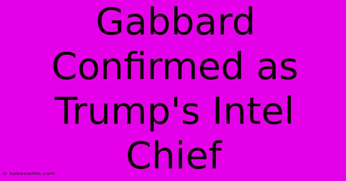 Gabbard Confirmed As Trump's Intel Chief