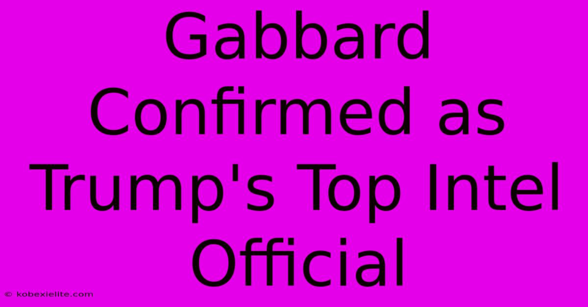 Gabbard Confirmed As Trump's Top Intel Official