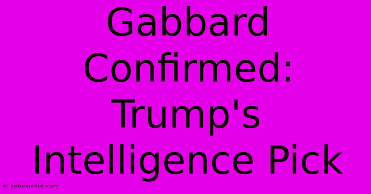 Gabbard Confirmed: Trump's Intelligence Pick