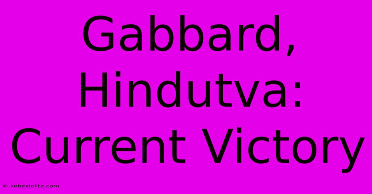 Gabbard, Hindutva: Current Victory