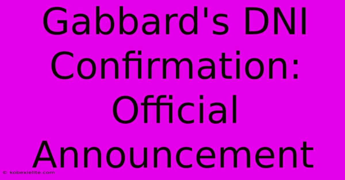 Gabbard's DNI Confirmation: Official Announcement