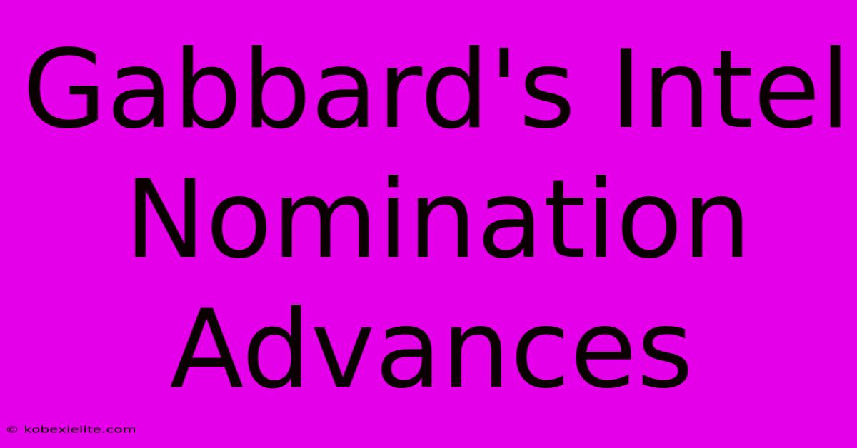 Gabbard's Intel Nomination Advances