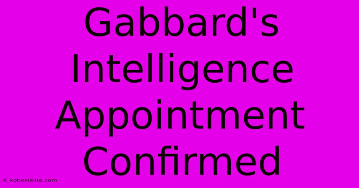 Gabbard's Intelligence Appointment Confirmed