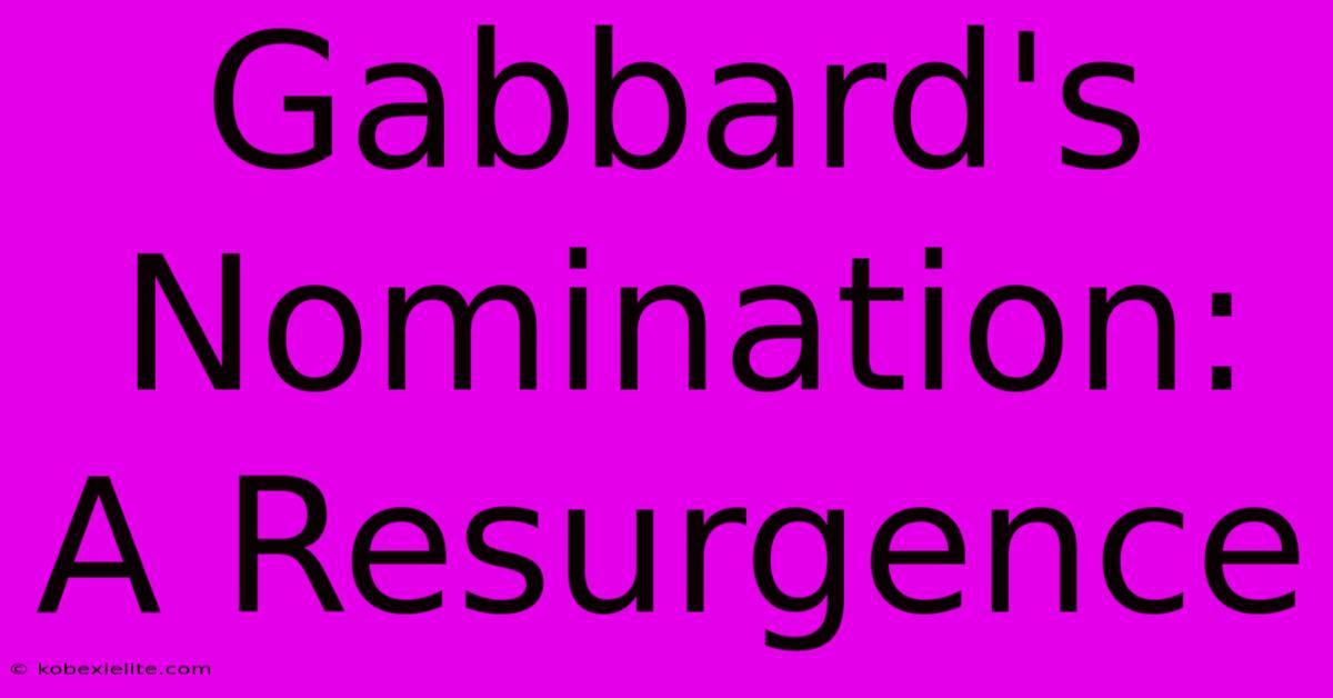 Gabbard's Nomination: A Resurgence