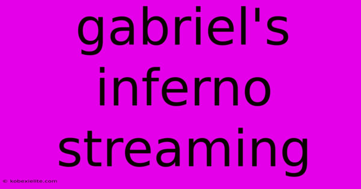 Gabriel's Inferno Streaming