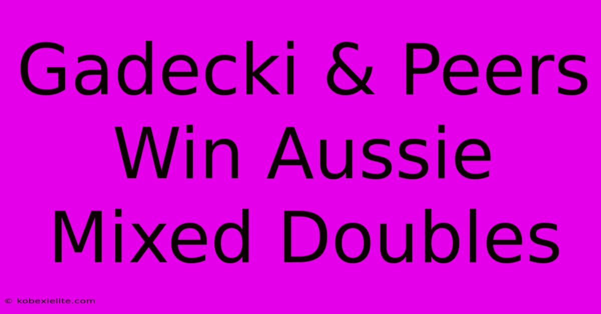 Gadecki & Peers Win Aussie Mixed Doubles