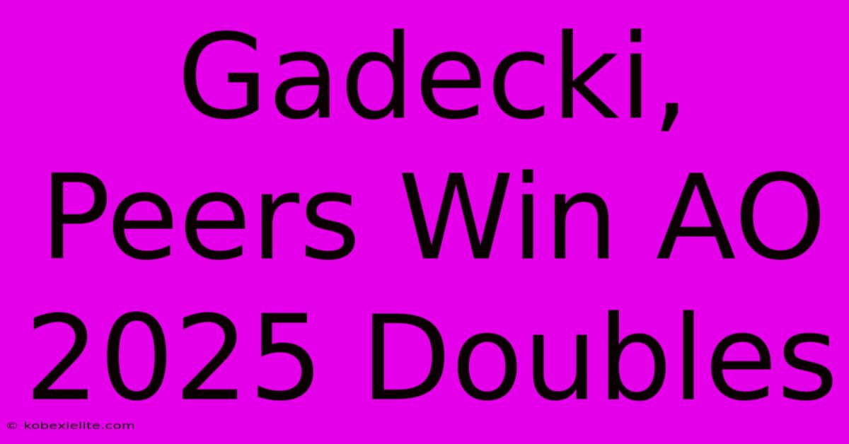 Gadecki, Peers Win AO 2025 Doubles