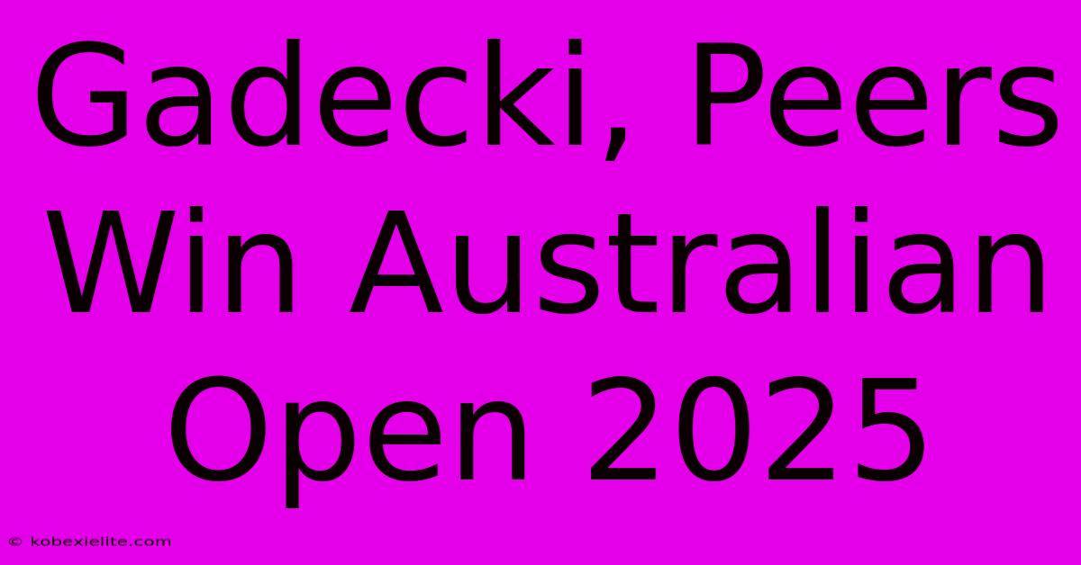 Gadecki, Peers Win Australian Open 2025