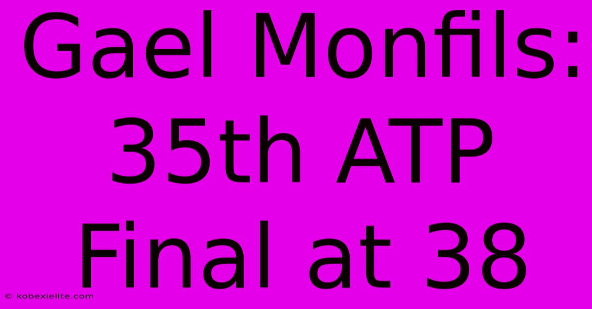 Gael Monfils: 35th ATP Final At 38