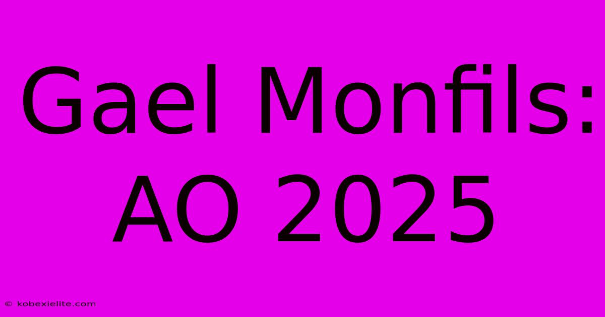 Gael Monfils: AO 2025