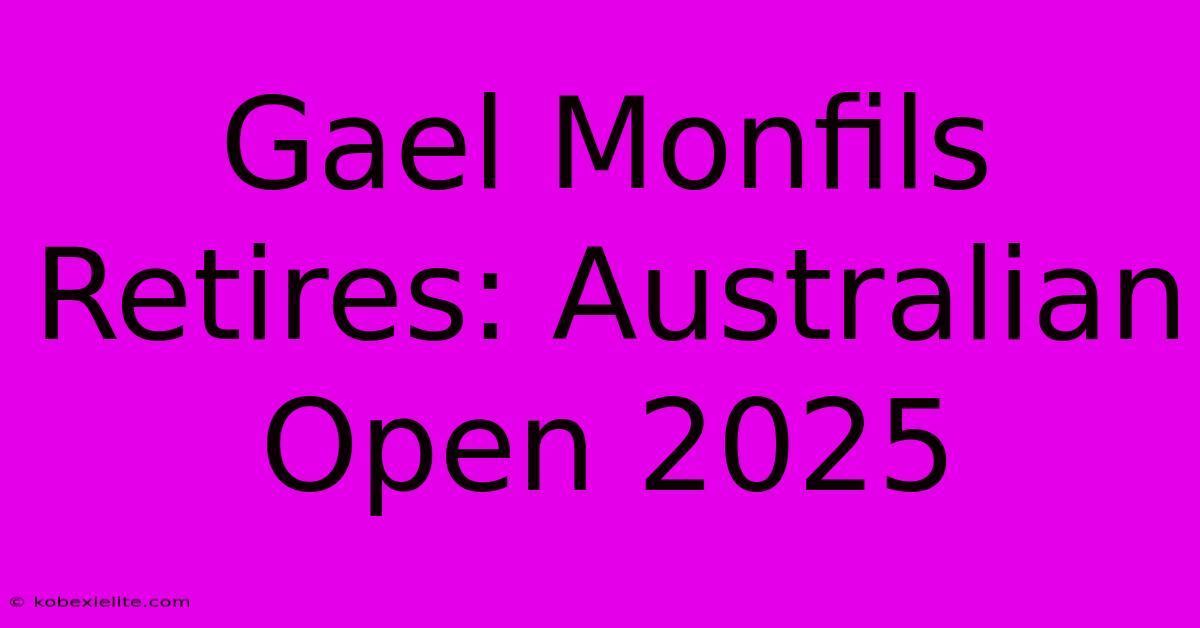 Gael Monfils Retires: Australian Open 2025