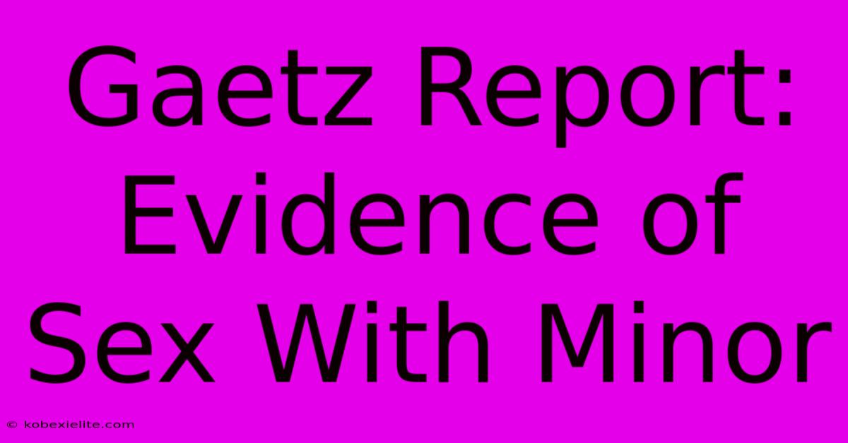 Gaetz Report: Evidence Of Sex With Minor