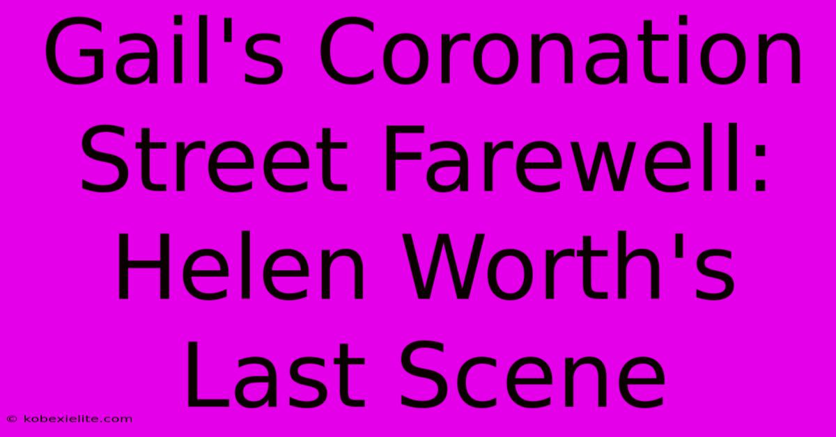 Gail's Coronation Street Farewell: Helen Worth's Last Scene