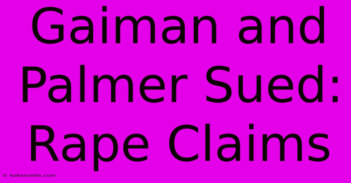 Gaiman And Palmer Sued: Rape Claims