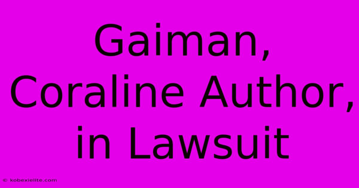 Gaiman, Coraline Author, In Lawsuit