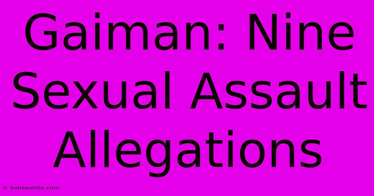 Gaiman: Nine Sexual Assault Allegations