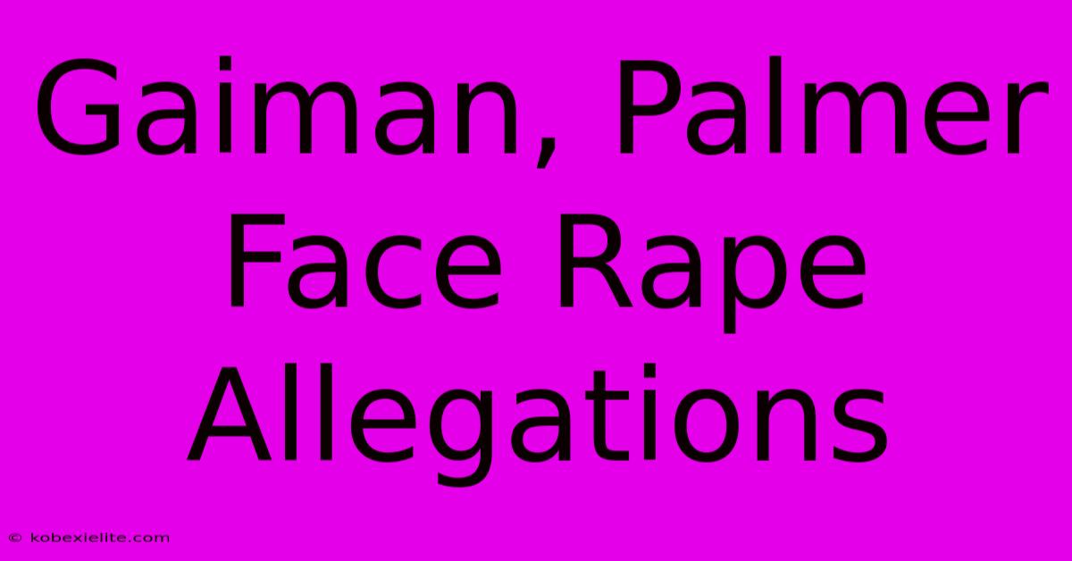 Gaiman, Palmer Face Rape Allegations