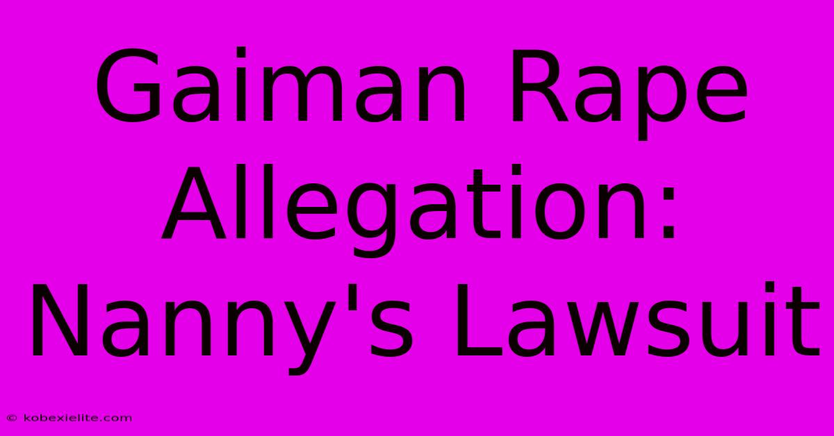 Gaiman Rape Allegation: Nanny's Lawsuit