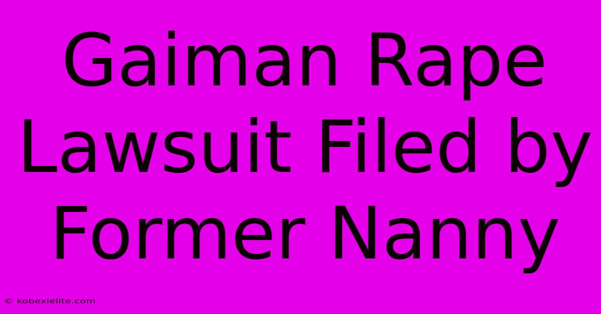 Gaiman Rape Lawsuit Filed By Former Nanny