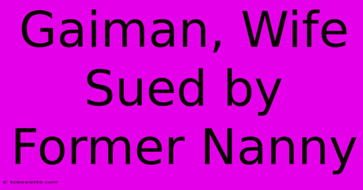 Gaiman, Wife Sued By Former Nanny