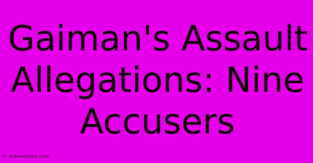 Gaiman's Assault Allegations: Nine Accusers