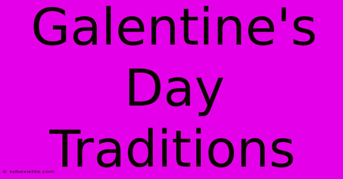 Galentine's Day Traditions