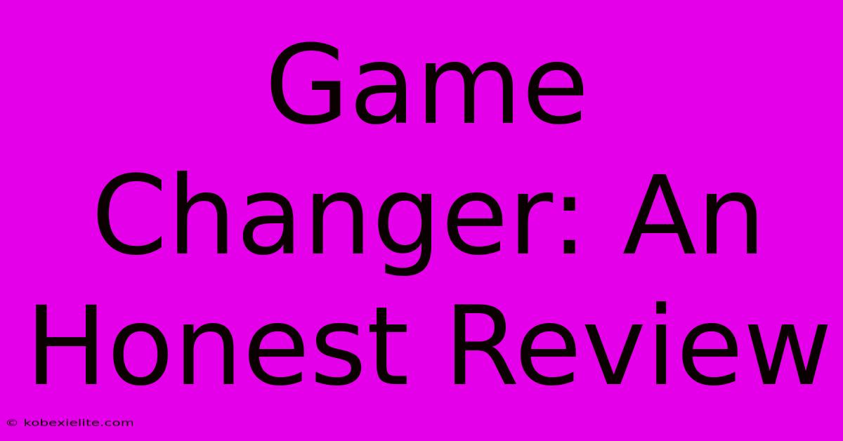 Game Changer: An Honest Review