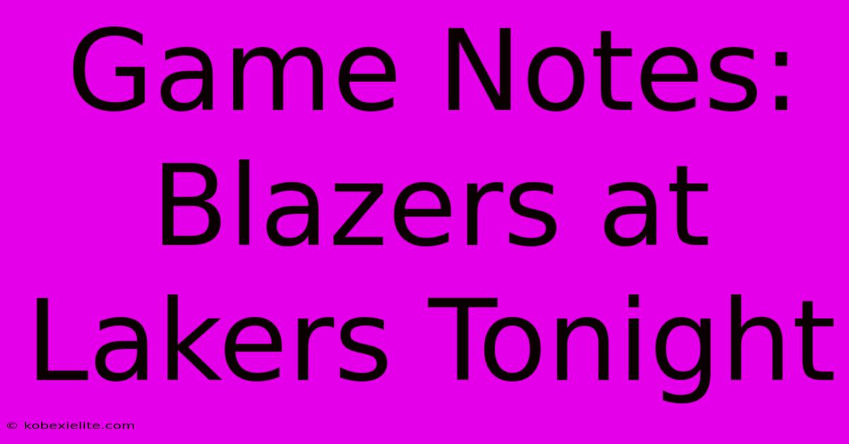 Game Notes: Blazers At Lakers Tonight