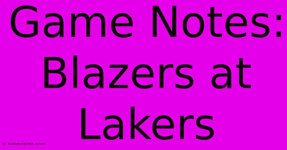 Game Notes: Blazers At Lakers