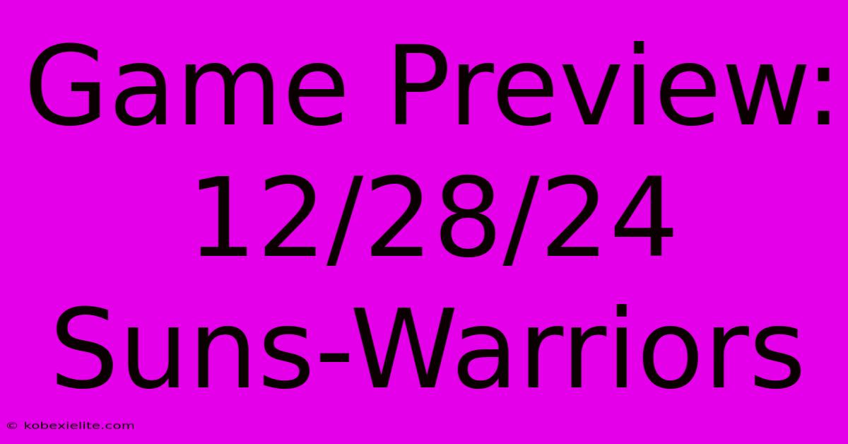 Game Preview: 12/28/24 Suns-Warriors