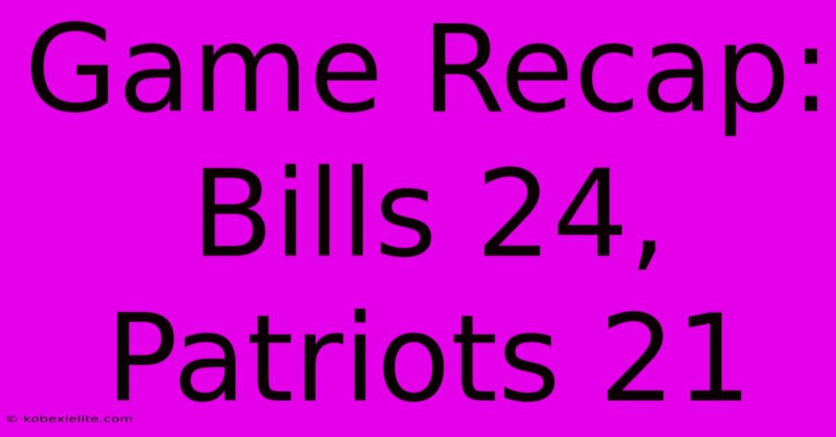 Game Recap: Bills 24, Patriots 21