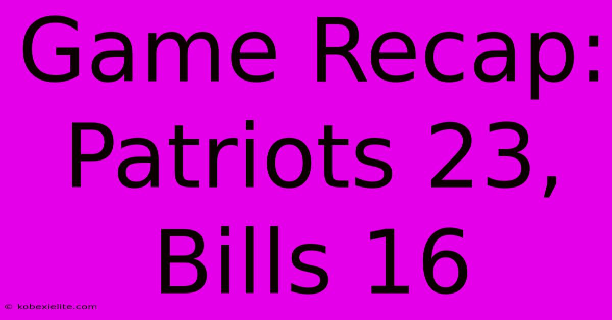 Game Recap: Patriots 23, Bills 16