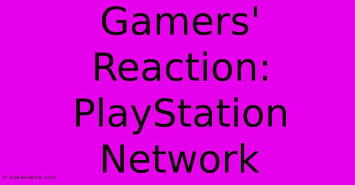 Gamers' Reaction: PlayStation Network