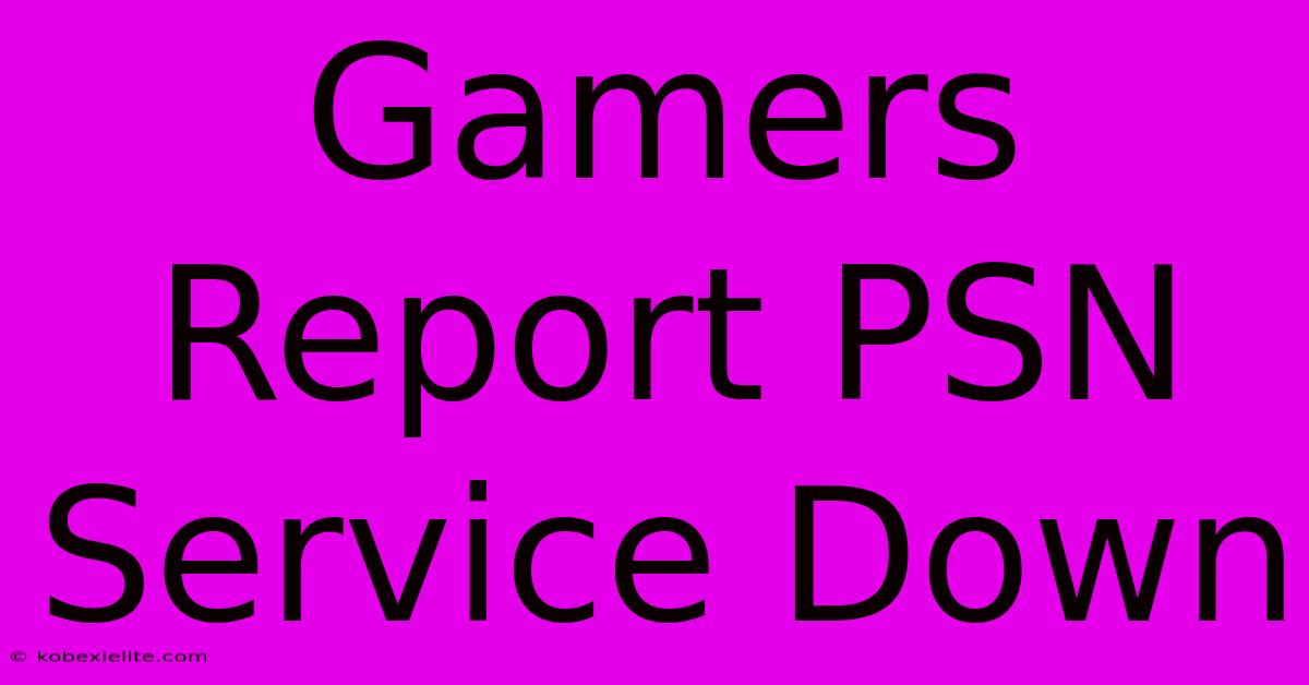 Gamers Report PSN Service Down