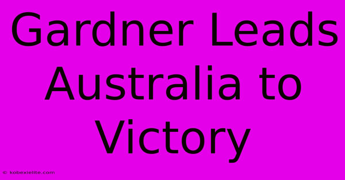 Gardner Leads Australia To Victory