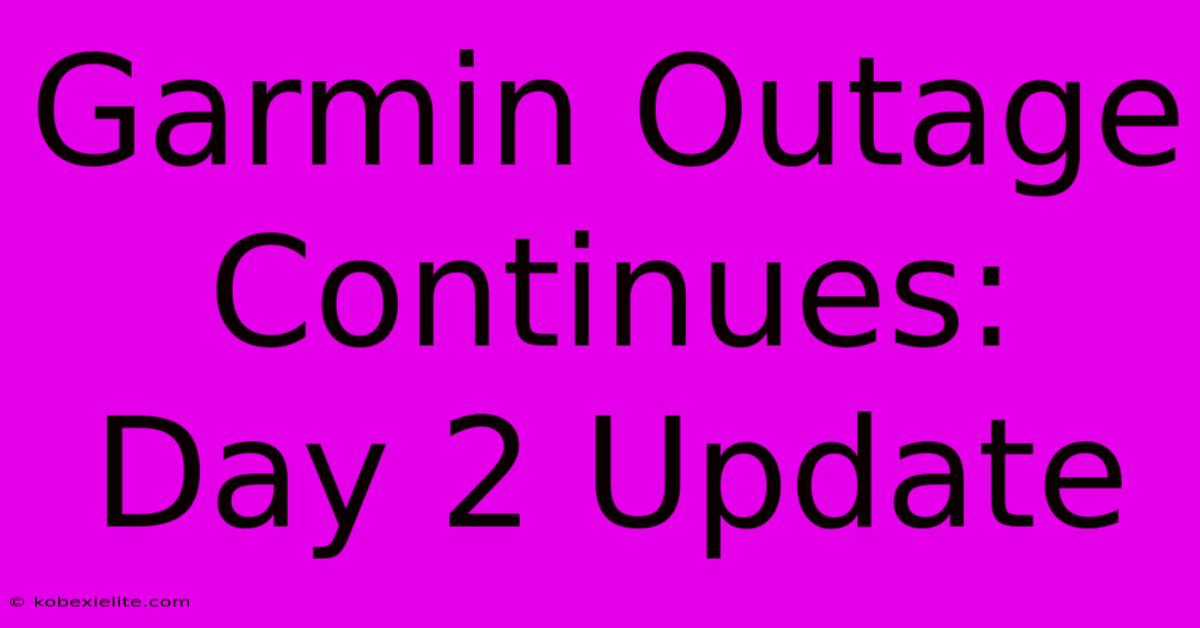 Garmin Outage Continues: Day 2 Update