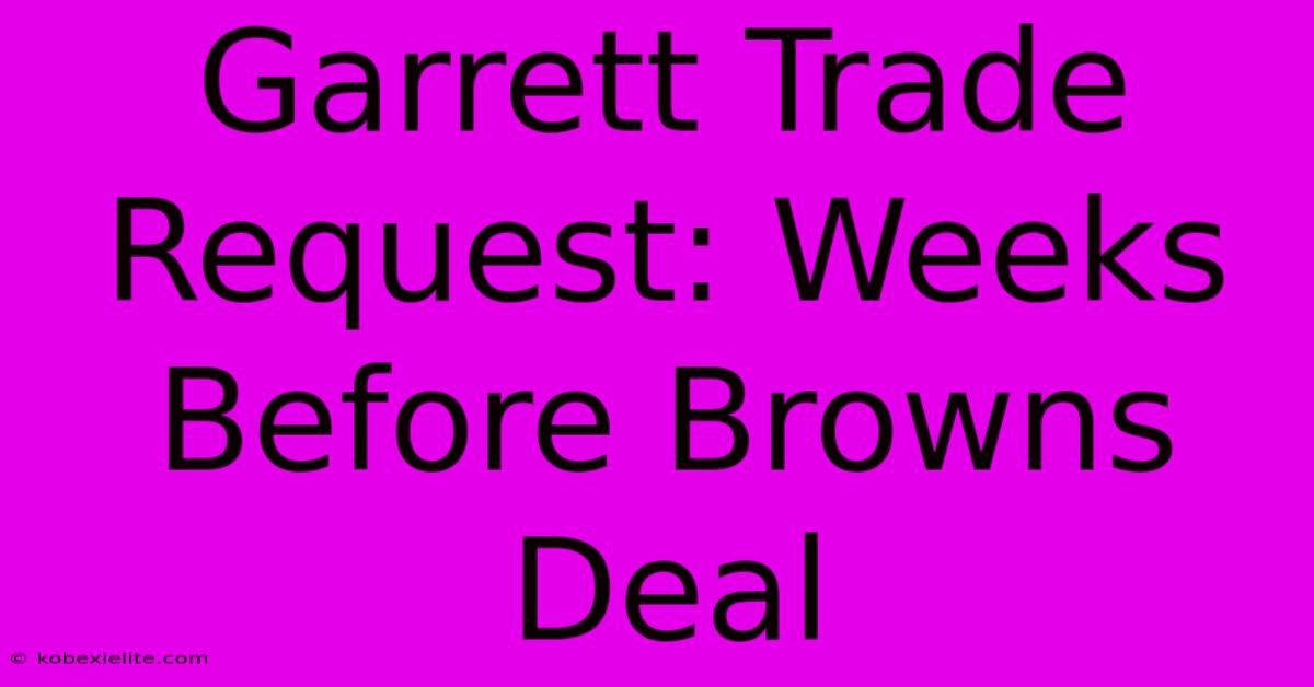 Garrett Trade Request: Weeks Before Browns Deal