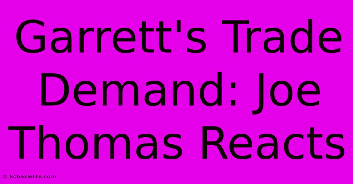 Garrett's Trade Demand: Joe Thomas Reacts